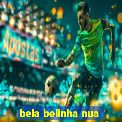 bela belinha nua